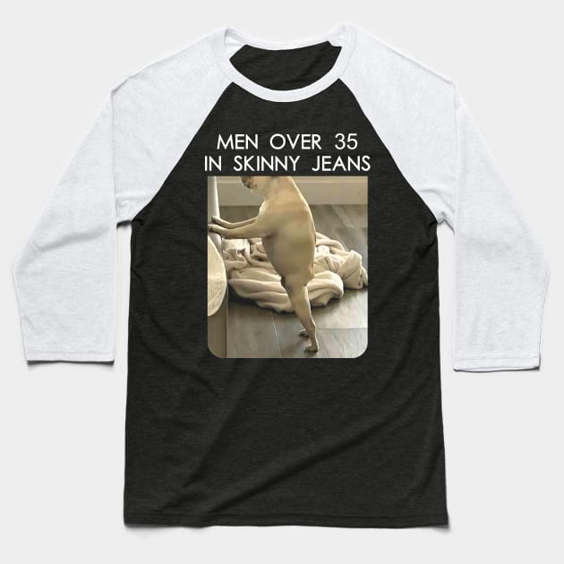 men over 35 in skinny jeans Baseball T-Shirt by Imaargo